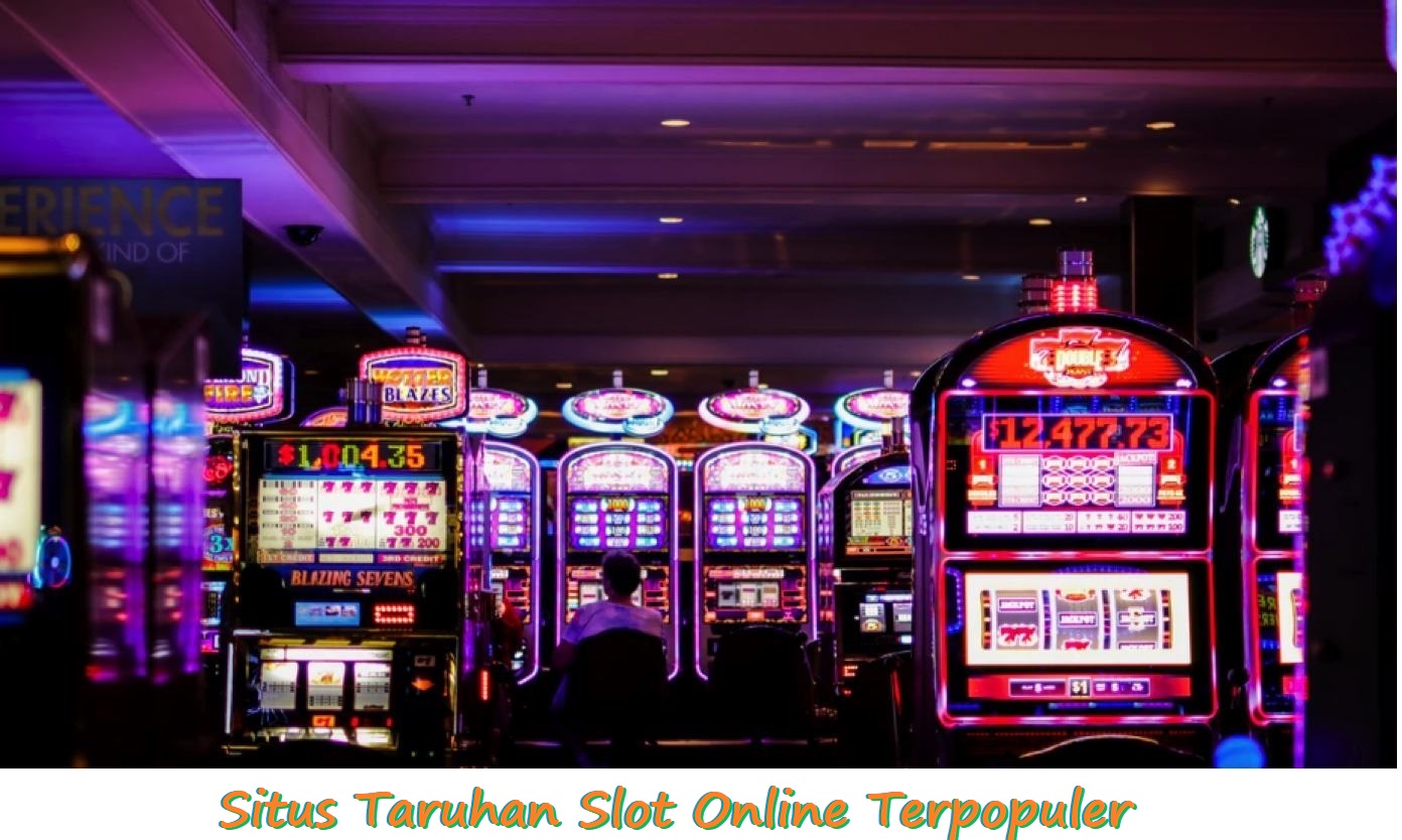 Situs Taruhan Slot Online Terpopuler